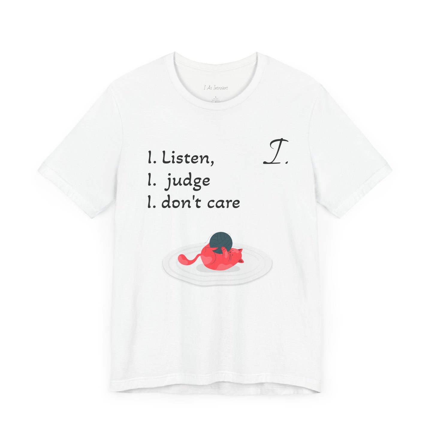 Funny Unisex Jersey Tee - 'I Listen, I Judge, I Don’t Care'