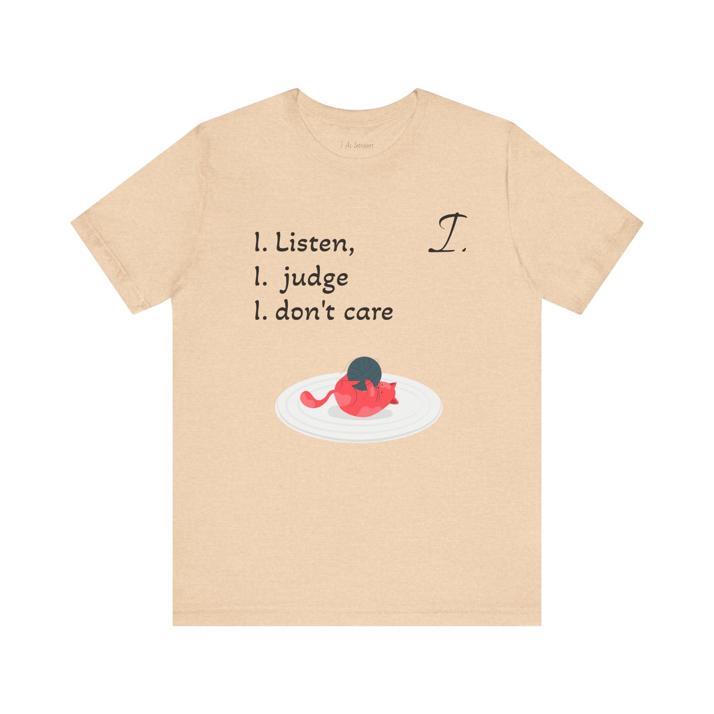 Funny Unisex Jersey Tee - 'I Listen, I Judge, I Don’t Care'