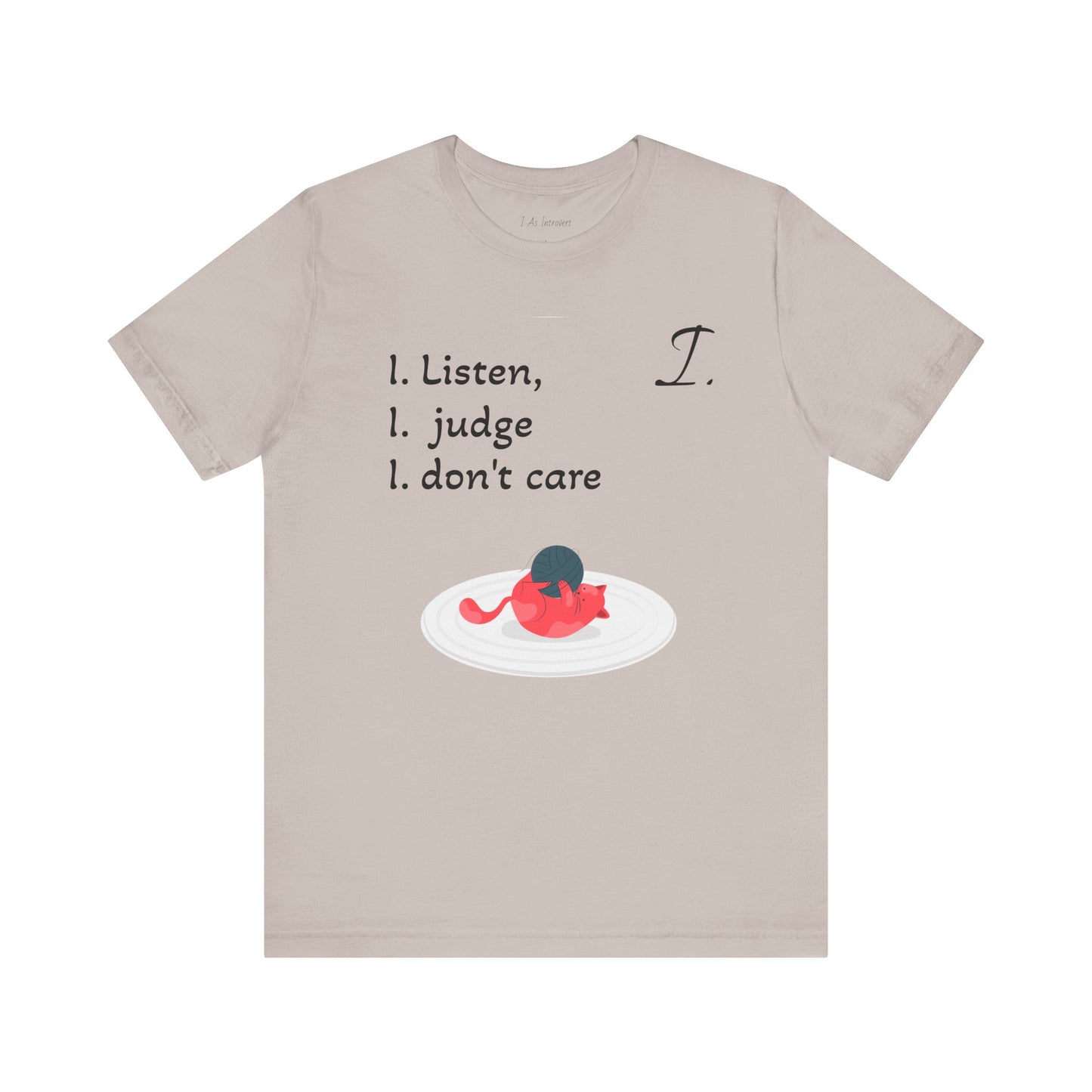 Funny Unisex Jersey Tee - 'I Listen, I Judge, I Don’t Care'