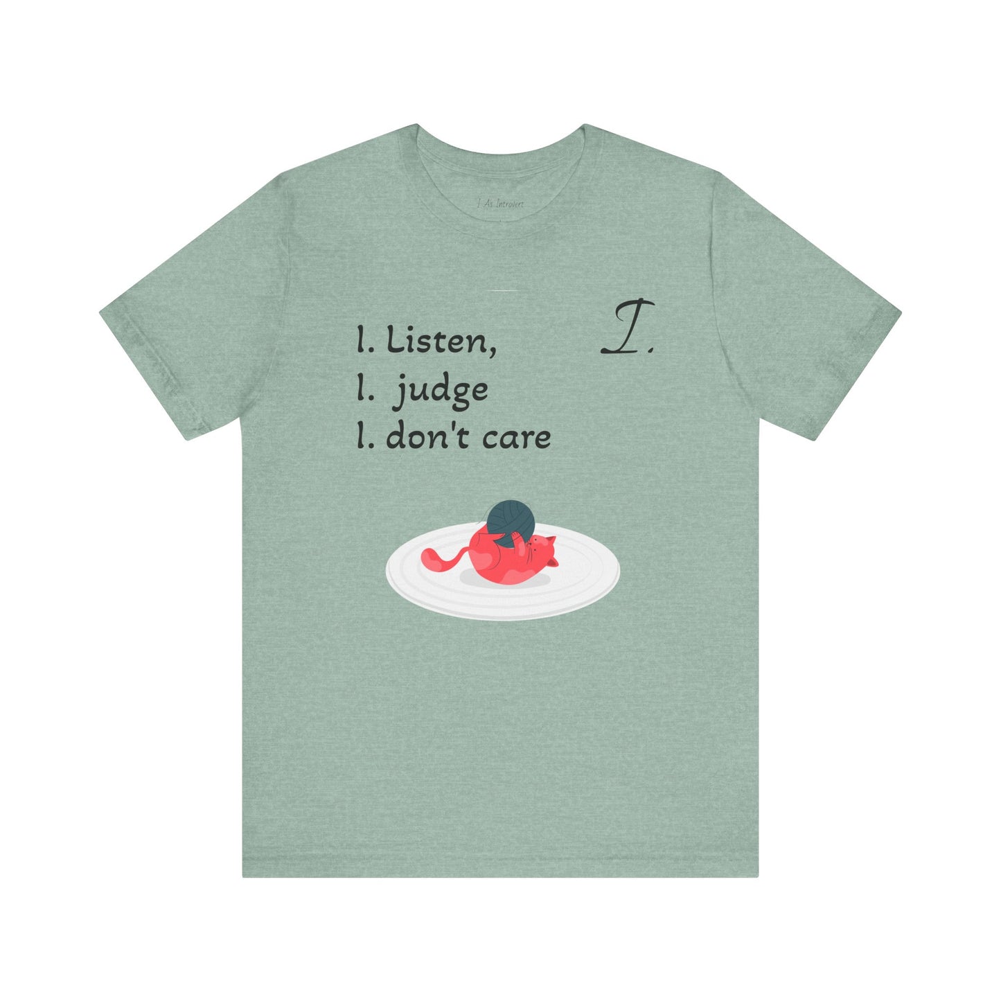 Funny Unisex Jersey Tee - 'I Listen, I Judge, I Don’t Care'